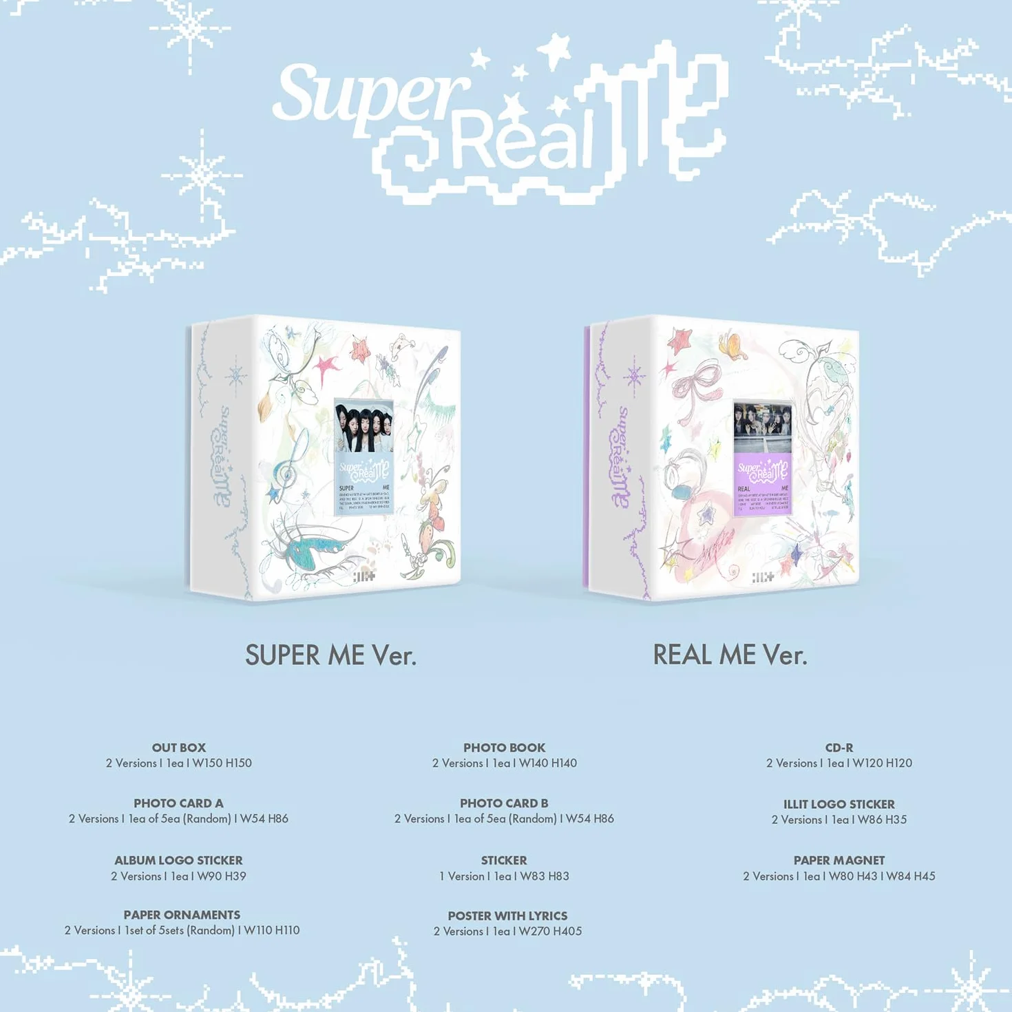 ILLIT - 1st Mini Album [SUPER REAL ME] (SUPER ME ver.) Photobook R + Photocard + Illit Logo Sticker + Album Logo Sticker + Sticker + Paper Magnet + Paper Ornaments + Poster With Lyrics