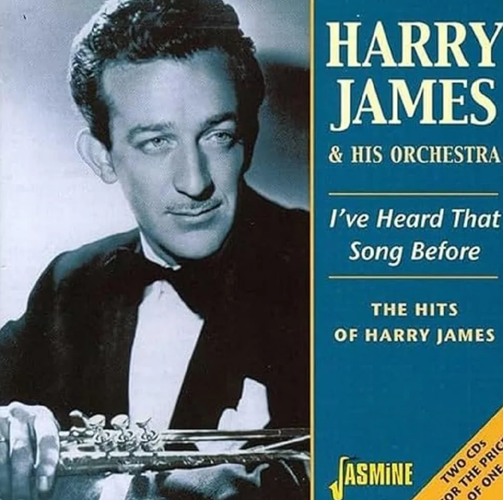 I've Heard That Song Before: The Hits Of Harry James