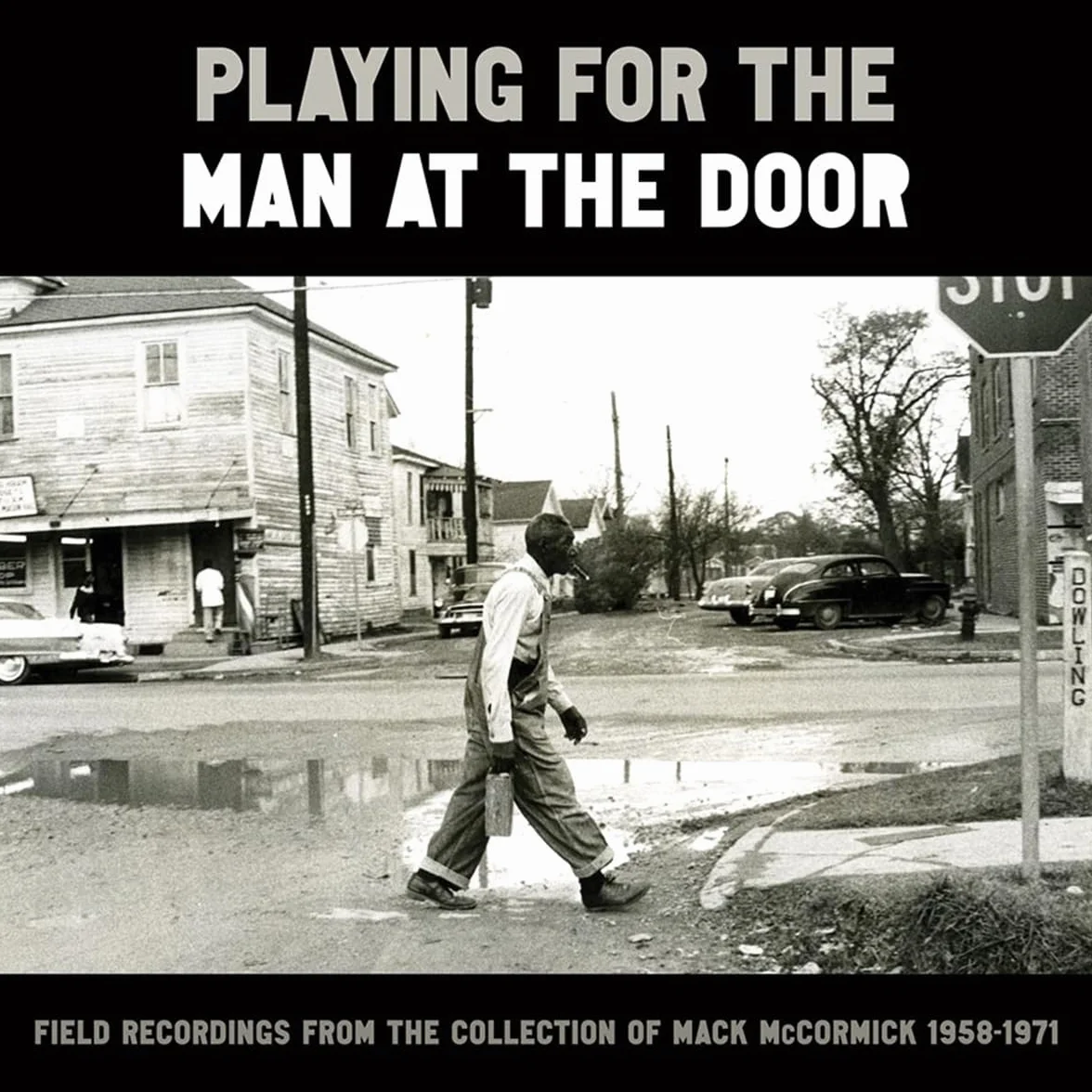 Playing for the Man at the Door: Field Recordings from the Collection of Mack McCormick, 1958-1971