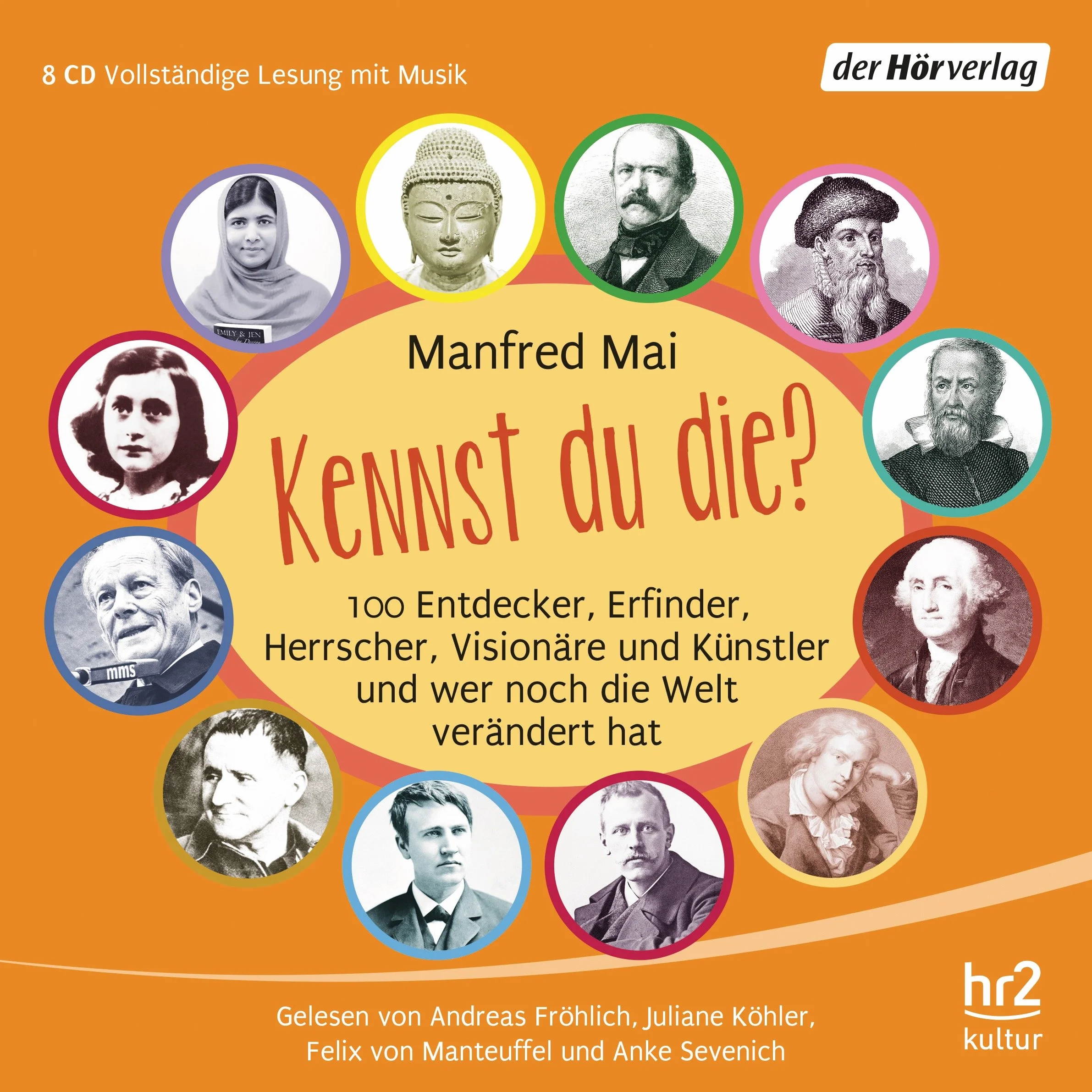 Kennst du die?: 100 Entdecker, Erfinder, Herrscher, Visionäre und Künstler und wer noch die Welt verändert hat